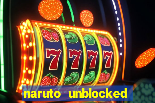 naruto unblocked games 76